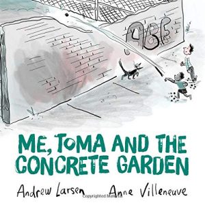 Me, Toma and The Concrete Garden by Andrew Larsen